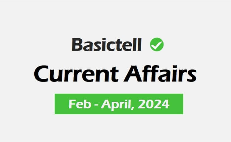 current-affairs-feb-march-april-2024